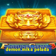 demon.mika pelada